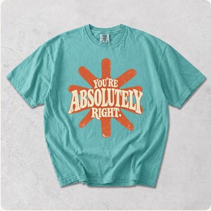 Funny AI shirt, You're Absolutely Right,  AI Humor for Programmers, Coders, Tech Lovers