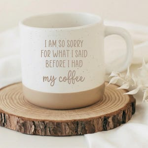 Sorry for what I said before I had my  coffee Tasse – lustige Kaffee Tasse – Kollegen Geschenk – Morgenmuffel Geschenk – witzige Büro Tasse