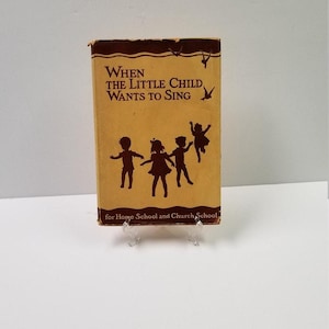 Vintage Childrens Song Book, When The Little Child Wants to Sing, Home & Church