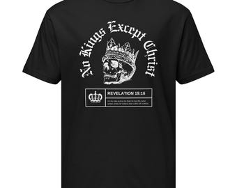 No Kings Except Christ (White Text) Unisex Christian Tee / Faith T-Shirt | Fine Jersey Tee
