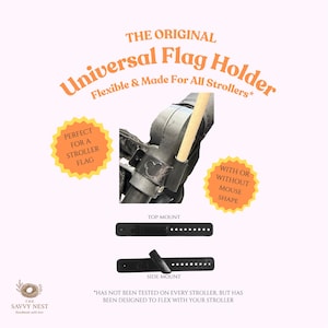 May include: A black universal flag holder for prams, with the text "Universal Flag Holder" and "Flexible & Made For All Strollers". Includes top and side mount options. The holder is designed to flex with the pram.
