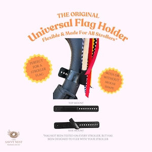 May include: A black, flexible, adjustable strap flag holder for strollers, featuring a mount for a wooden pole and colorful ribbons. The product is shown in top and side mount configurations, with text including THE ORIGINAL Universal Flag Holder.