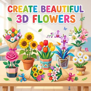Op de afbeelding: Een verzameling van diverse pot- en boeketbloemen, waaronder zonnebloemen, rozen, tulpen, orchideeën, lelies en madeliefjes. De tekst CREATE BEAUTIFUL 3D FLOWERS staat in kleurrijke, dikke, afgeronde letters bovenaan de afbeelding.