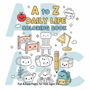 Puede incluir: Libro para colorear A a Z Daily Life para niños de 3 a 8 años. La portada presenta ilustraciones de una manzana, cama, silla, lámpara, taza, lápiz, casa y mochila. El texto dice "A a Z Daily Life Coloring Book".