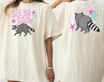 See Ya Soon Raccoon PNG, Funny Raccoon PNG Shirt, Raccoon PNG, Funny Graphic Tee, Trendy Tee