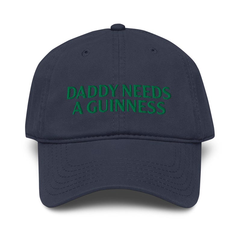 Daddy Needs a Guinness Hat, St Paddy's Day Hat, Funny Beer Hat Gift For Dads (Embroidered Baseball Cap)