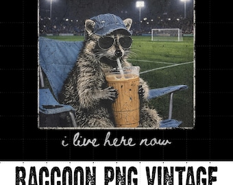 I Live Here Now Raccoon PNG, Funny Raccoon Soccer PNG Shirt, Only Soccer Mama Style PNG, Soccer Dad and Mom Shirt