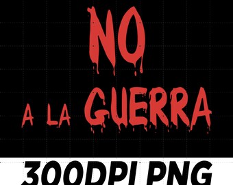 No A La Guerra PNG, Anti War Peace Graphic Design, Spanish Peace Protest Shirt Sublimation File Download