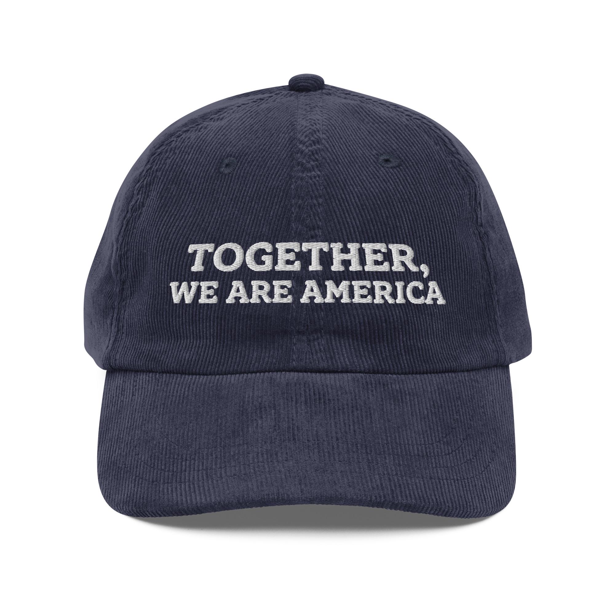Together We Are America Hat, Inspirational American Pride Hat (Embroidered Corduroy Cap)