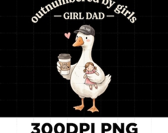Outnumbered By Girls PNG, Funny Girl Dad Goose Png, Outnumbered Girl Dad Shirt PNG, Dad Shirt Graphic Tee