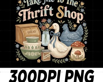 Take Me To The Thrift Shop PNG, Vintage Thrifting Graphic Design, Funny Thrifting Lover Shirt, Thrift Vintage Cottagecore Aesthetic PNG