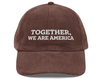 Together We Are America Hat, Inspirational American Pride Hat (Embroidered Corduroy Cap)