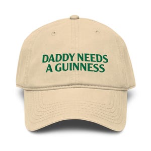Daddy Needs a Guinness Hat, St Paddy's Day Hat, Funny Beer Hat Gift For Dads (Embroidered Baseball Cap)