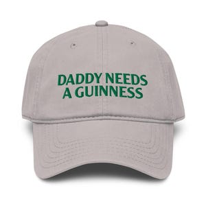 Daddy Needs a Guinness Hat, St Paddy's Day Hat, Funny Beer Hat Gift For Dads (Embroidered Baseball Cap)
