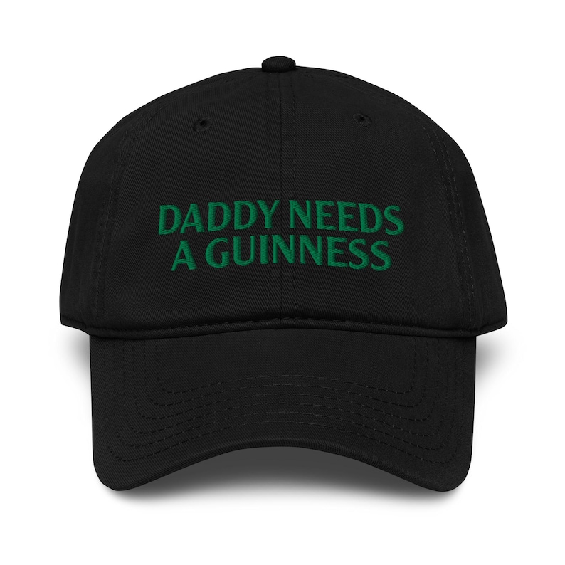 Daddy Needs a Guinness Hat, St Paddy's Day Hat, Funny Beer Hat Gift For Dads (Embroidered Baseball Cap)