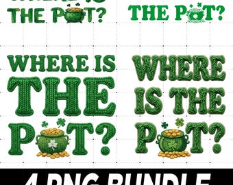 Where Is The Pot PNG, St Patrick's Day PNG, Pappys Day Where Is The Pot Shirt, Funny Irish Day Tee