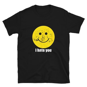 I Hate You Shirt, I Hate You Smiling Face T-Shirt, Funny Sarcastic Graphic Tee, Dark Humor Graphic Tee