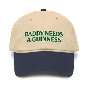 Daddy Needs a Guinness Hat, St Paddy's Day Hat, Funny Beer Hat Gift For Dads (Embroidered Baseball Cap)