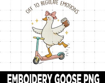 Off To Regulate Emotions PNG, Embroidery Silly Goose Png, Silly Goose shirt, Mental Health Shirt, Silly Goose Mental Health PNG Design