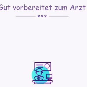 May include: A graphic illustration with the text "Gut vorbereitet zum Arzt" in purple. The image features a doctor behind a desk with a computer and a medical symbol, all in blue and purple.