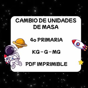 Può includere: Grafica rettangolare bianca su sfondo nero con un astronauta dei cartoni animati, un pianeta e un razzo. Il testo include "CAMBIO DE UNIDADES DE MASA", "4o PRIMARIA", "KG-G-MG" e "PDF IMPRIMIBLE".