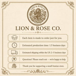 May include: A beige informational graphic with a brown border and rose illustrations. The top features a circular logo with a lion and the text LION & ROSE CO. EST. 2024. Below, the text lists production, shipping, and support information.