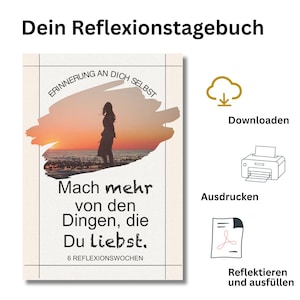 Könnte beinhalten: Ein Tagebuch mit dem Titel "Dein Reflexionstagebuch" und dem Text "Mach mehr von den Dingen, die Du Liebst." Eine Silhouette einer Person steht am Strand bei Sonnenuntergang. Das Tagebuch hat auch den Text "6 REFLEXIONSWOCHEN."