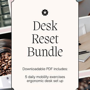 May include: A digital product image with the text "Desk Reset Bundle." The downloadable PDF includes 5 daily mobility exercises and ergonomic desk setup instructions. The image also includes a desk, chair, coffee, and laptop.