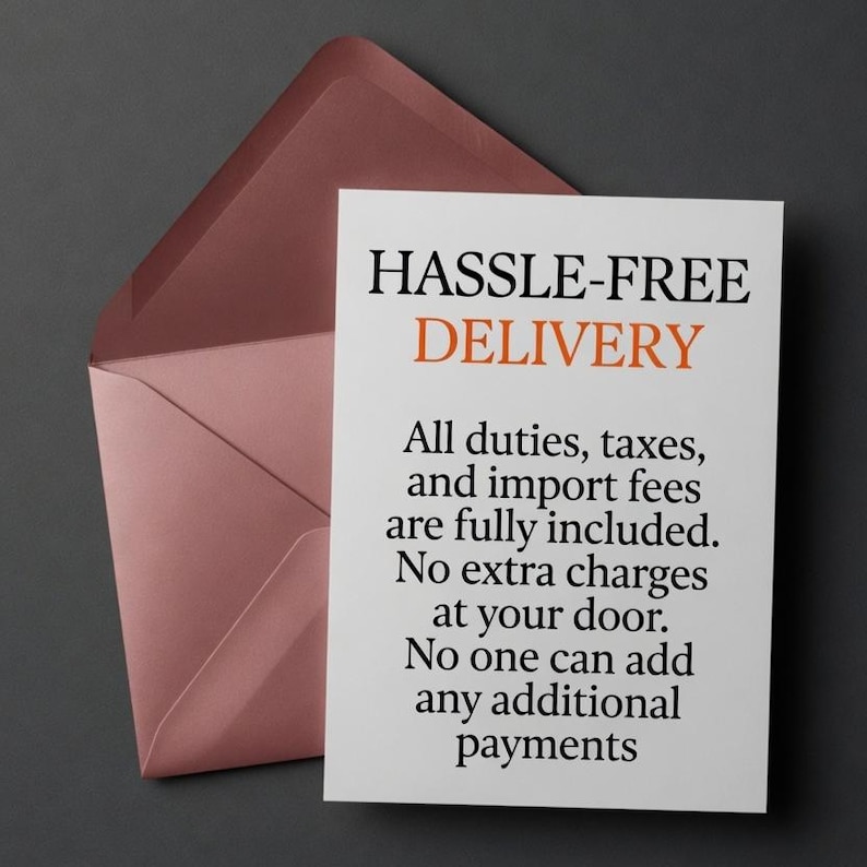 May include: A white rectangular card featuring the black text HASSLE-FREE and orange text DELIVERY, followed by the black text: All duties, taxes, and import fees are fully included. No extra charges at your door. No one can add any additional payments.