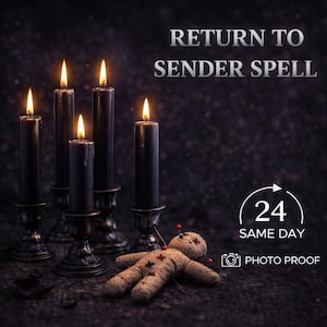 May include: An image featuring five black candles with lit flames, set in ornate holders, and a burlap voodoo doll with pins. The text "RETURN TO SENDER SPELL" is displayed above, with "24 SAME DAY PHOTO PROOF" below.