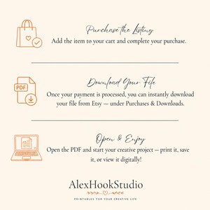 May include: A beige graphic with three sections of text and illustrations. The first section says "Purchase the Listing" and shows a shopping bag icon. The second section says "Download Your File" with a PDF icon. The third section says "Open & Enjoy" with a laptop icon. The bottom of the graphic says "AlexHookStudio".