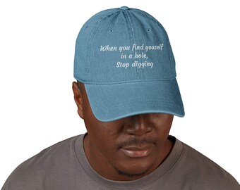 Embroidered Denim Hat, "Stop Digging" Quote, Vintage Pigment-Dyed Cotton Cap