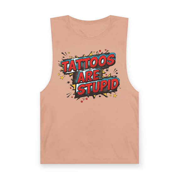 TATTOOS ARE STUPID Tank Top