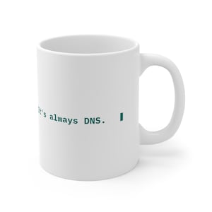 It's Always DNS Mug, Funny Sysadmin Coffee Mug, Network Engineer Gift, IT Support Gift, Minimal Tech Mug 11oz