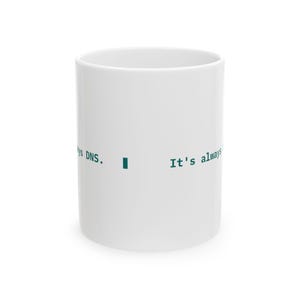 It's Always DNS Mug, Funny Sysadmin Coffee Mug, Network Engineer Gift, IT Support Gift, Minimal Tech Mug 11oz