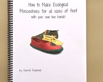 pdf book: How to Make Ecological Moccashoes for all sizes of feet with your own two hands plus FREE first footsteps shoemaking kit!