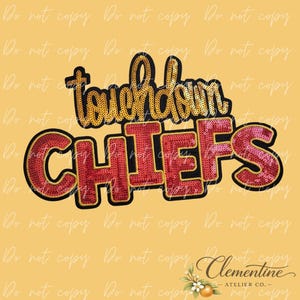 May include: A sequined patch featuring the word touchdown in gold script lettering positioned above the word CHIEFS in bold red block letters. Both words are outlined in black, creating a high-contrast design suitable for sports-themed apparel.