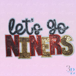 May include: A sequined patch with the words "let's go NINERS" in black, red, and gold. The patch is on a light blue background, with a pink background. The design is for a sports team.