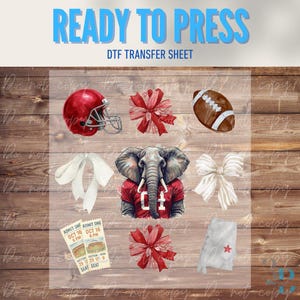 May include: DTF transfer sheet with various graphics including a red football helmet, bows, a football, an elephant in a jersey, and a ticket. The text "READY TO PRESS" and "DTF TRANSFER SHEET" are displayed in blue.