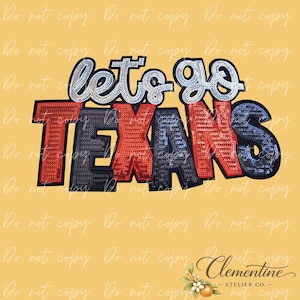 May include: A sequined patch featuring the text let's go in white script above the word TEXANS in block letters. The letters alternate between red and dark blue sequins with black outlines, creating a vibrant and textured appearance.