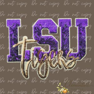 May include: A patch featuring the letters LSU in purple sequins with a white border, layered with the word Tigers in gold sequins in a cursive script font. The design is set against a brown background with a repeating Do not copy watermark.