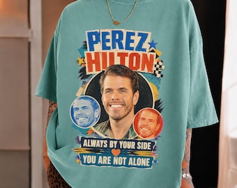 Perez Hilton Fan-Shirt, „Du bist nicht allein“-T-Shirt, „Immer an deiner Seite“-Shirt mit Grafik, Geschenk zur Sensibilisierung für psychische Gesundheit, Fan-T-Shirts mit Promi-Motiven