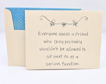 Everyone Needs a Friend Card - BFF Birthday -Snarky Humor