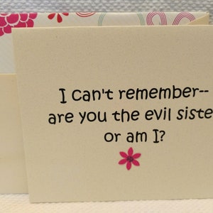 Funny Sister Card - Evil Sister Card - Sister Birthday Card - Sarcastic Sister Card - Thinking of you, Sister