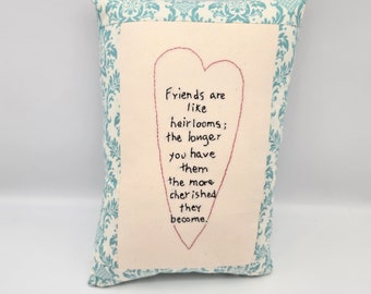 Friend Pillow - Handstitched Pillow - Friend Gift - Best Friend Birthday - Old Friends - Forever Friends -Heirloom Friend - Cherished Friend