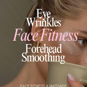 May include: Close-up of a person's eye with an under-eye patch. Text overlay includes "Eye Wrinkles Face Fitness Forehead Smoothing." The image also includes the text "FACE FITNESS & MASSAGE VIDEO BUNDLE."