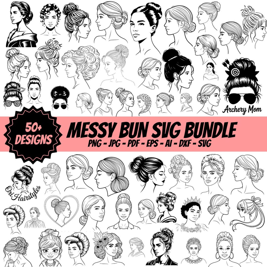 Messy File Vector Messy Bun SVG Bundle | 50+ Design Files Png, Dxf, Eps, Svg, Jpg ...