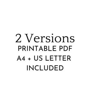 May include: White background with black text that reads "2 Versions PRINTABLE PDF A4 + US LETTER INCLUDED". The text is centered and in a simple, easy-to-read font. The image suggests a digital product.