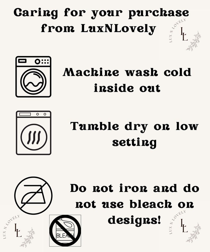Peut inclure: Ic&ocirc;nes noires et blanches avec des instructions pour l'entretien d'un achat de LuxNLovely. Les ic&ocirc;nes repr&eacute;sentent une machine &agrave; laver, un s&egrave;che-linge, un fer &agrave; repasser barr&eacute; et une bouteille d'eau de Javel barr&eacute;e. Le texte indique : Laver en machine &agrave; froid &agrave; l'envers, S&eacute;cher en machine &agrave; basse temp&eacute;rature, Ne pas repasser et ne pas utiliser d'eau de Javel sur les motifs !
