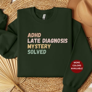 ADHD Late Diagnosis Sweatshirt, ADHD Sweatshirt, Neurodivergent Sweatshirt, Gift for Sister, ADHD Late Diagnosis Shirt, adhd shirt adhd gift